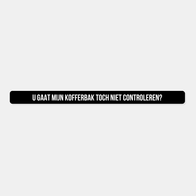 Kentekensticker u gaat mijn kofferbak toch niet controleren