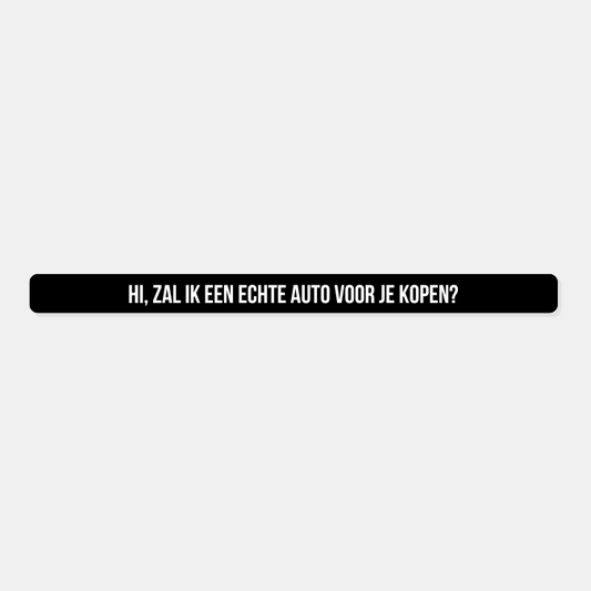 Kentekensticker hi zal ik een echte auto voor je kopen