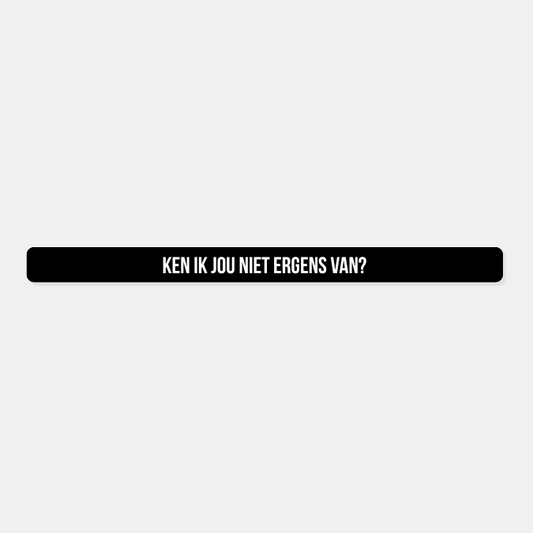 Kentekensticker ken ik jou niet ergens van